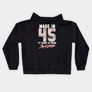 Made in 1945 77 years of being awesome 77th Birthday Flowers Kids Hoodie